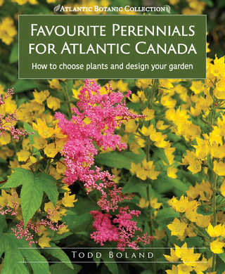 Favourite Perennials for Atlantic Canada by Todd Boland