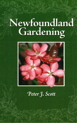 Newfoundland Gardening by Peter J. Scott