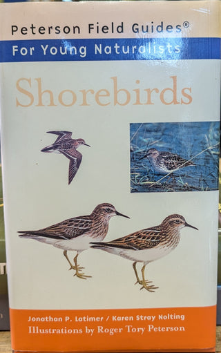 Shorebirds For Young Naturalists by Jonathan P. Latimer & Karen Stray Nolting