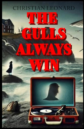 Book cover of 'The Gulls Always Win' by Christian Leonard with a suitcase and silhouette on a coastal scene.