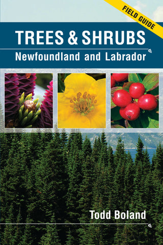 Field Guide: Trees & Shrubs of Newfoundland and Labrador by Todd Boland